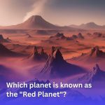 , Which planet is known as the &#8220;Red Planet&#8221;?, Good To Know